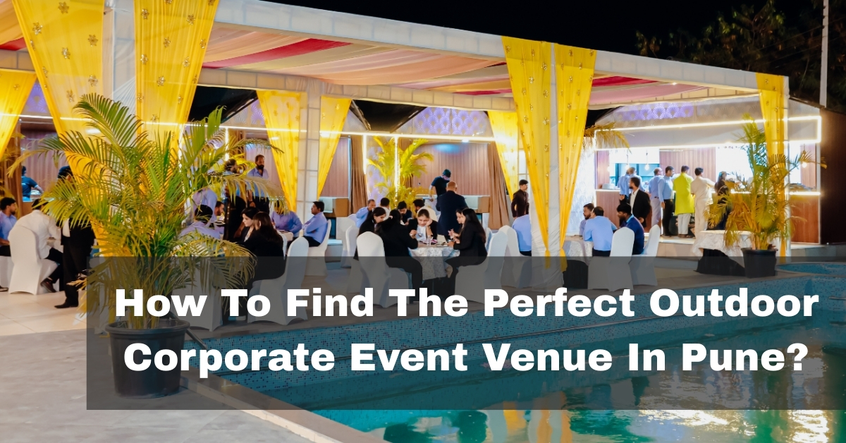 How To Find The Perfect Outdoor Corporate Event Venue In Pune?